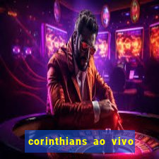 corinthians ao vivo multi canais